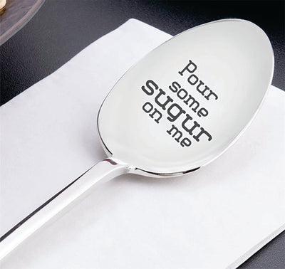 Pour Some Sugar On Me Spoon- Custom, Personalized, Gift, Present-Coffe Lover-Tea Lover-Engraved Spoon Gift - BOSTON CREATIVE COMPANY