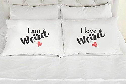 Bedroom Decor - Unique Gifts - Wedding Gifts – Funny Gifts - I am Weird I Love Weird Pillow Cases - Set of 2 - BOSTON CREATIVE COMPANY