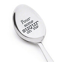 Pour Some Sugar On Me Spoon- Custom, Personalized, Gift, Present-Coffe Lover-Tea Lover-Engraved Spoon Gift - BOSTON CREATIVE COMPANY