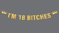18th Birthday Funny Abusive Birthday Decorations For Teen Bday Party Decorations- I'm 18 Bitches Banner 18th Bday Party Supplies -Eighteenth Women Birthday Celebration Of Life Ideas - BOSTON CREATIVE COMPANY