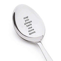 May You Always Have One More Spoon-Awesome Present for Friends Lovers - BOSTON CREATIVE COMPANY