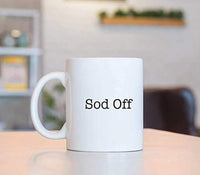 Sod Off Funny Mug Gift For Haters, Friends - BOSTON CREATIVE COMPANY