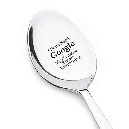 I Dont Need Google Best Gift for Husband boyfriend Best Gift Ideas For Husband Christmas Novelty Engraved Spoon Gift For Him Anniversary Gifts- 7 Inches #SP1 - BOSTON CREATIVE COMPANY