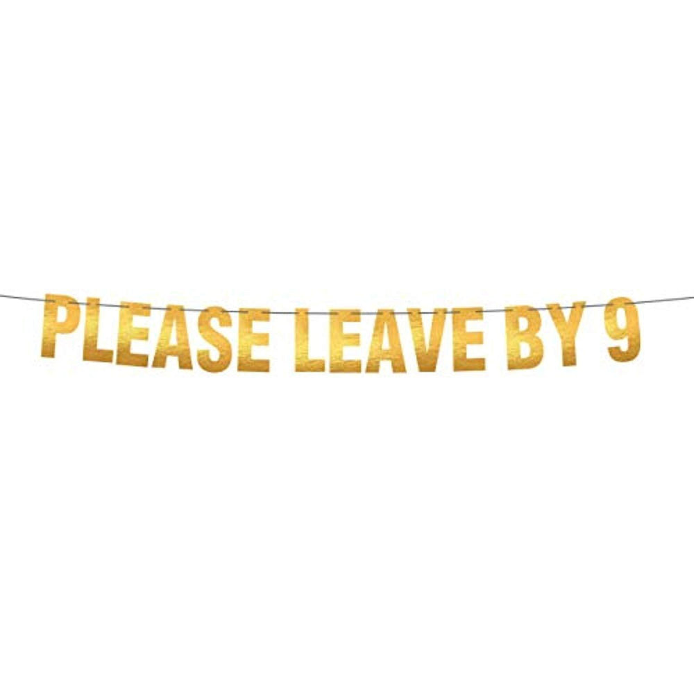 Please Leave By 9 Party Banner-funny Rude Customize Your Party Banner Signs Holiday Party Hanging Letter Sign-engaged Housewarming Gold Party Banner -Take A Hint-Holiday Party Supplies For Adults - BOSTON CREATIVE COMPANY