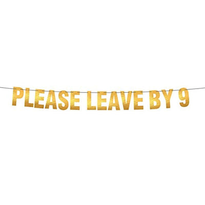 Please Leave By 9 Party Banner-funny Rude Customize Your Party Banner Signs Holiday Party Hanging Letter Sign-engaged Housewarming Gold Party Banner -Take A Hint-Holiday Party Supplies For Adults - BOSTON CREATIVE COMPANY