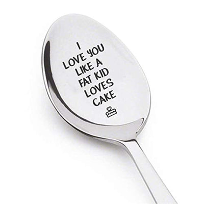 I Love You Like A Fat Kid Loves Cake Engraved Mothers Day Spoon Gift For Mom Coffee Spoon Gift For Her Unique Spoon Gift Ideas Best Vintage Silverware Moms Gift Coffee Lovers Gift - BOSTON CREATIVE COMPANY