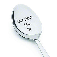 But First Tea - Tea Drinker Funny Hilarious Birthday Housewarming Spoon Gift Ideas - BOSTON CREATIVE COMPANY