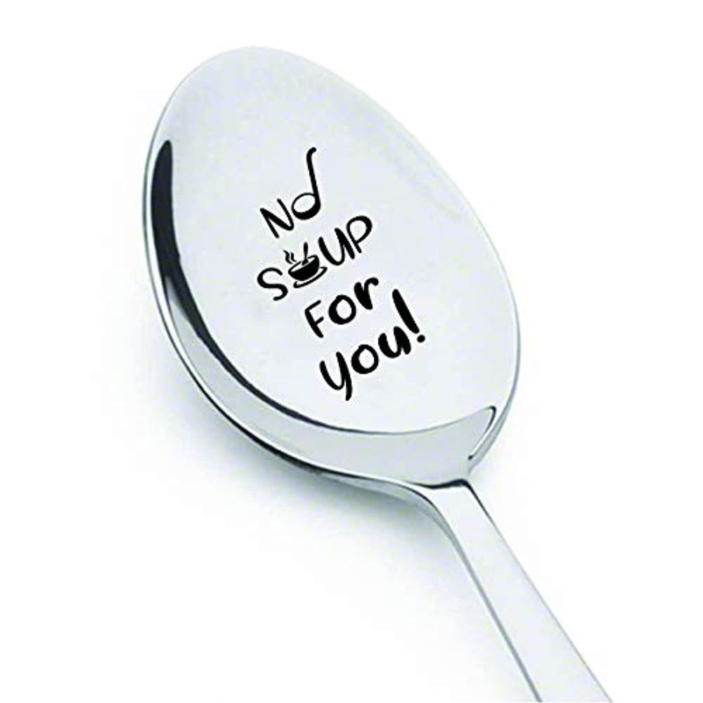 Engraved No Soup For You Soup Spoon-Funny Best Friend TV Quote Christmas Gift - BOSTON CREATIVE COMPANY