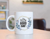 IT’S A GOOD DAY TO HAVE A GOOD DAY Coffee Mug | Motivational Coffee Mugs For Gifts | Gifts For Friends | Ceramic Engraved Coffee Mugs - BOSTON CREATIVE COMPANY