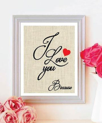 Framed Burlap Print - I Love You Because - Valentines Day - Anniversary - Mothers Day # 044 - BOSTON CREATIVE COMPANY