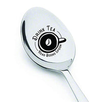 Drink Tea Read Books Be Happy-Funny Graduation/Christmas Spoon Gift for Student - BOSTON CREATIVE COMPANY