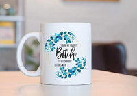Funny Bitch Coffee Mug Gift For Friends - BOSTON CREATIVE COMPANY