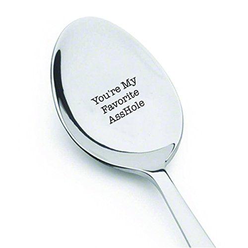 You are my favourite asshole - engraved spoon - coffer lover - steeliness steel Spoon with Messages by Boston creative company - BOSTON CREATIVE COMPANY