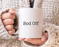 Sod Off Funny Mug Gift For Haters, Friends - BOSTON CREATIVE COMPANY