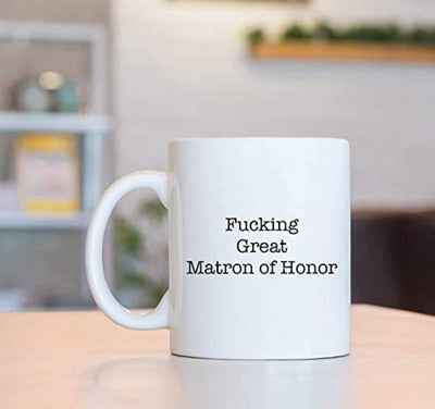 Best Matron Gifts -Fucking Great Matron Of Honor Engraved Coffee Mugs - BOSTON CREATIVE COMPANY