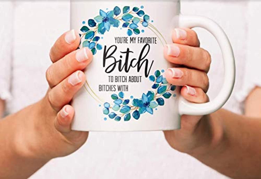 Funny Bitch Coffee Mug Gift For Friends - BOSTON CREATIVE COMPANY