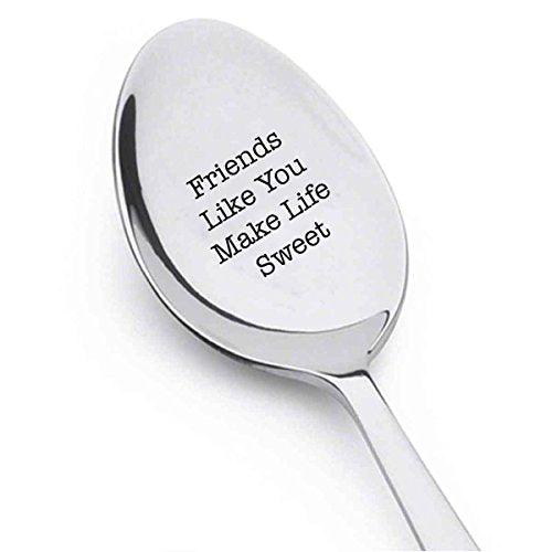 Friends Like You Make Life Sweet - Cute Friends Gift - Engraved Spoon - BOSTON CREATIVE COMPANY