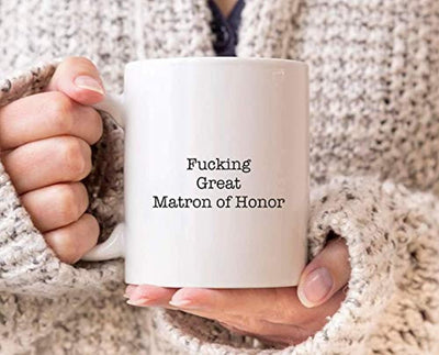 Best Matron Gifts -Fucking Great Matron Of Honor Engraved Coffee Mugs - BOSTON CREATIVE COMPANY