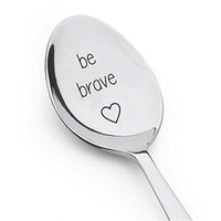 Be Brave Spoon -Inspirational - Tea Cereal - Coffee Spoon For Coffee Lovers - BOSTON CREATIVE COMPANY