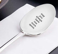 May You Always Have One More Spoon-Awesome Present for Friends Lovers - BOSTON CREATIVE COMPANY