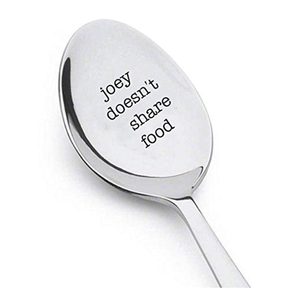 Joey doesn't share food - engraved spoon - for the friend who doesn't like to share food with anyone - Unique Gift - Best Friend Spoon gift - perfect funny gifts - Gift For Him and Her - BOSTON CREATIVE COMPANY