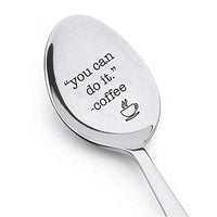 You Can Do it - Coffee Spoon - Caffeine Lover - Morning Spoon - Breakfast – engraved Spoon - Foodie - Co Worker Gift - Graduation Gift - Inspirational Gifts - dad gift - Encouragement Gift - self conf - BOSTON CREATIVE COMPANY