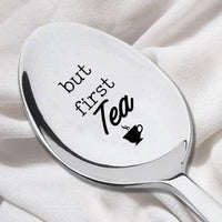 But First, TEA Engraved Spoon-Tea Lover Gift-Funny Gift-Gift For Friend - BOSTON CREATIVE COMPANY