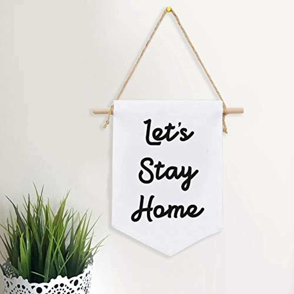 Let's Stay Home Flag Affirmation Banner Small Cloth Banner Wall Hangings - Wall Banner Decoration New Homeowner Gift Canvas Wall Art Banner - BOSTON CREATIVE COMPANY