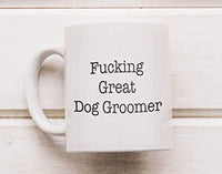 Ideas from Boston- FUCKING GREAT DOG GROOMER, Best Dog groomer, Gift For Dog groomer, Funny proposals, Mugs for Dog groomer, Ceramic coffee mugs Dog groomer, Dog groomer cup - BOSTON CREATIVE COMPANY