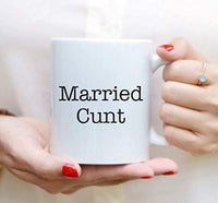Married Cunt Funny Mugs For Friends - BOSTON CREATIVE COMPANY