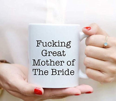 FUCKING GREAT MOTHER OF THE BRIDE, Best Mother of the Bride, Gift For Mother of Bride, Funny proposals, Mugs for Best Mom of the Bride, Ceramic coffee mugs, MOB cups. - BOSTON CREATIVE COMPANY