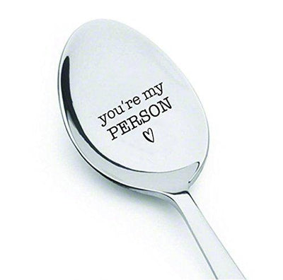 You are my person spoon - Best Selling Item - Engraved Message Spoon - coffee or tea spoon - Best Friend Spoon gift - cereal food lover - Unique Gift Personalized for the Favorite Person in your Life. - BOSTON CREATIVE COMPANY