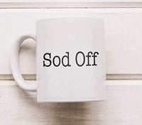 Sod Off Funny Mug Gift For Haters, Friends - BOSTON CREATIVE COMPANY