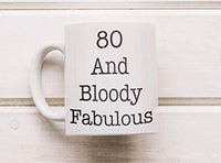 Ideas from Boston- 80 AND BLOODY FABULOUS mugs, Fucking quotes, Gift For friends, Funny proposals, Mugs for Aged, Ceramic coffee mugs, 80’s age cup. - BOSTON CREATIVE COMPANY