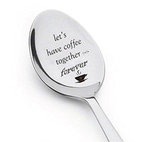 Lets Have Coffee Together Forever- Stainless Steel Spoons - BOSTON CREATIVE COMPANY