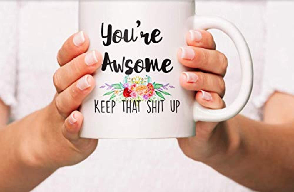 You're Awesome- Motivational Coffee Mugs Gift For Friends - BOSTON CREATIVE COMPANY