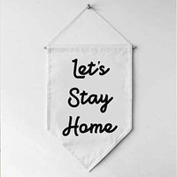 Let's Stay Home Flag Affirmation Banner Small Cloth Banner Wall Hangings - Wall Banner Decoration New Homeowner Gift Canvas Wall Art Banner - BOSTON CREATIVE COMPANY