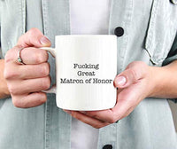 Best Matron Gifts -Fucking Great Matron Of Honor Engraved Coffee Mugs - BOSTON CREATIVE COMPANY