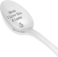 Mothers Day Gifts  Mom I Love You A Latte Spoon For Coffee Loving Moms Engraved Stainless Steel Spoon - BOSTON CREATIVE COMPANY