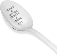 Always A Mother Forever A Friend Engraved Spoon Gift Anniversary Gift For Mom Housewarming Gifts Unique Spoon Gift Ideas Mothers Day Gift Best Moms Gift - BOSTON CREATIVE COMPANY