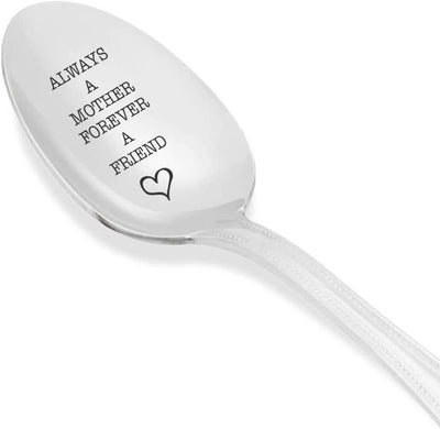 Always A Mother Forever A Friend Engraved Spoon Gift Anniversary Gift For Mom Housewarming Gifts Unique Spoon Gift Ideas Mothers Day Gift Best Moms Gift - BOSTON CREATIVE COMPANY