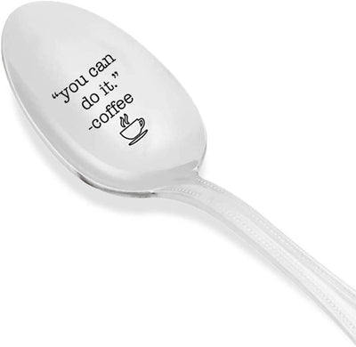 You Can Do it - Coffee Spoon - Caffeine Lover - Morning Spoon - Breakfast – engraved Spoon - Foodie - Co Worker Gift - Graduation Gift - Inspirational Gifts - dad gift - Encouragement Gift - self conf - BOSTON CREATIVE COMPANY