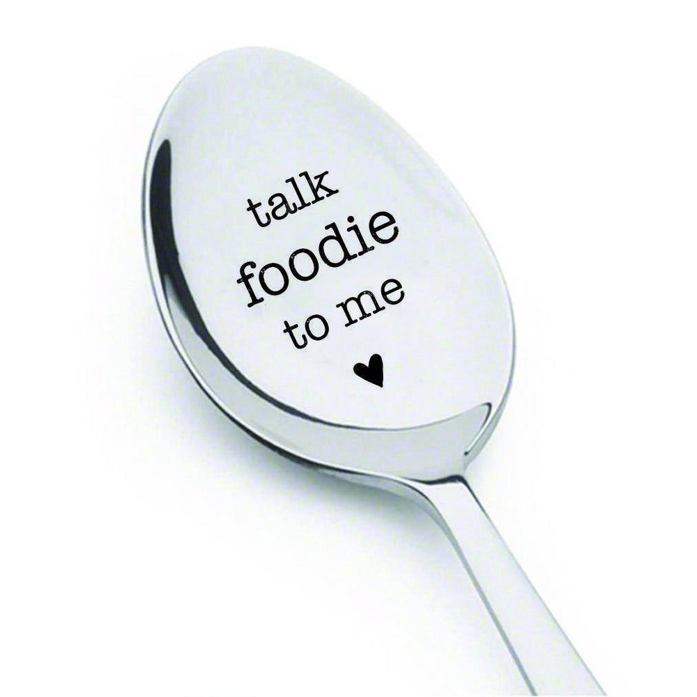 Talk foodie to me - Engraved Spoon - housewares - kitchen utensil - for the home - humor - funny - funny gift for foodies - best friends gifts - gifts for her - gifts for him - food - BOSTON CREATIVE COMPANY