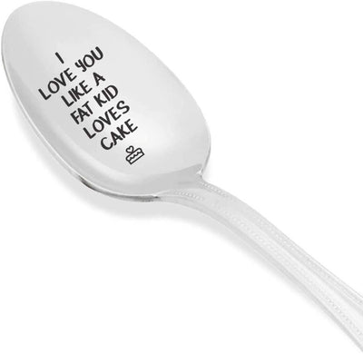 I Love You Like A Fat Kid Loves Cake Engraved Mothers Day Spoon Gift For Mom Coffee Spoon Gift For Her Unique Spoon Gift Ideas Best Vintage Silverware Moms Gift Coffee Lovers Gift - BOSTON CREATIVE COMPANY