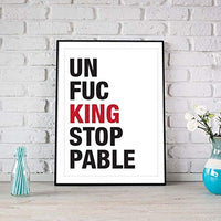 Un-fucking Stoppable Poster |Gift for  Home Living Room| Wall Art Decor Poster - BOSTON CREATIVE COMPANY