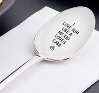 I Love You Like A Fat Kid Loves Cake Engraved Mothers Day Spoon Gift For Mom Coffee Spoon Gift For Her Unique Spoon Gift Ideas Best Vintage Silverware Moms Gift Coffee Lovers Gift - BOSTON CREATIVE COMPANY