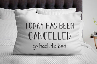 Funny Gifts - Newly wed Gifts - Bedroom Decor - Today has been cancelled go back to bed Pillow cover - BOSTON CREATIVE COMPANY