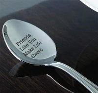 Friends Like You Make Life Sweet - Cute Friends Gift - Engraved Spoon - BOSTON CREATIVE COMPANY