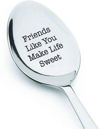 Friends Like You Make Life Sweet Cute Friends Gift Engraved Spoon - BOSTON CREATIVE COMPANY