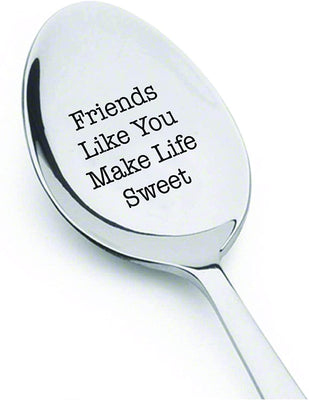 Friends Like You Make Life Sweet Cute Friends Gift Engraved Spoon - BOSTON CREATIVE COMPANY